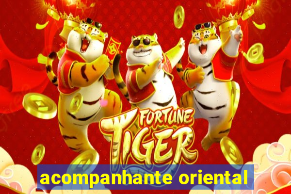 acompanhante oriental